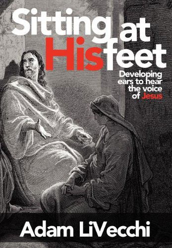 Cover for Adam J Livecchi · Sitting at His Feet (Hardcover Book) (2012)