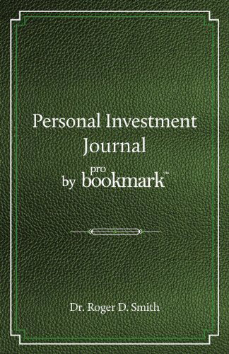 Cover for Roger D Smith · Personal Investment Journal by Probookmark: a Stock Market Research Guide for the Frustrated Individual Investor Who Cannot Follow the Cryptic Methods ... Cannot Spend 10 Hours a Day Studying the M (Paperback Book) (2012)