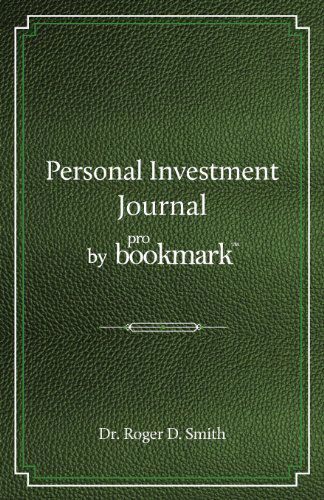 Personal Investment Journal by Probookmark: a Stock Market Research Guide for the Frustrated Individual Investor Who Cannot Follow the Cryptic Methods ... Cannot Spend 10 Hours a Day Studying the M - Roger D Smith - Livros - Modelbenders LLC - 9780984399383 - 26 de fevereiro de 2012