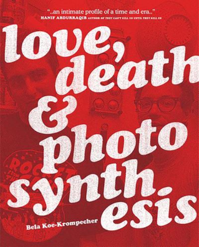 Cover for Koe-krompecher Bela · Love Death &amp; Photosynthesis (Book) (2021)