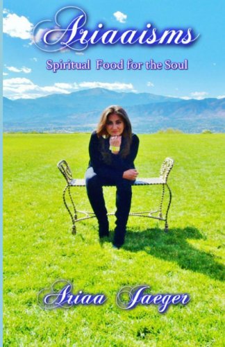 Cover for Ariaa Jaeger · Ariaaisms ~ Spiritual Food for the Soul (Paperback Book) (2013)