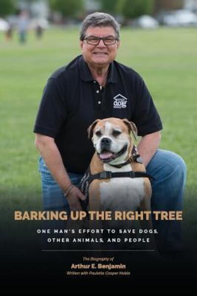 Cover for Arthur Benjamin · Barking Up The Right Tree : A Life Worth Living (Paperback Book) (2017)