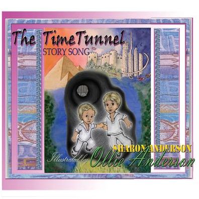 Cover for Sharon L Anderson · The Time Tunnel Story Song: Adapted from the Time Tunnel by Swami Kriyananda (Paperback Book) [Companion Song Download Site edition] (2016)