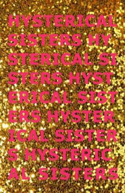 Hysterical Sisters - Lindsey Frances Pellino - Books - Vegetarian Alcoholic Press - 9780999210383 - February 14, 2018