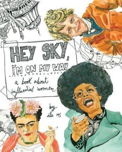Cover for Ilu Ros · Hey Sky, I'm On My Way : A Book About Influential Women (Taschenbuch) (2018)
