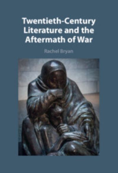 Bryan, Rachel (All Souls College, Oxford) · Twentieth-Century Literature and the Aftermath of War (Hardcover Book) (2025)