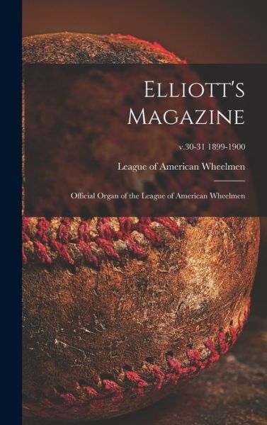 Cover for League of American Wheelmen · Elliott's Magazine [microform] (Gebundenes Buch) (2021)