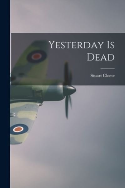 Cover for Stuart 1897- Cloete · Yesterday is Dead (Paperback Bog) (2021)