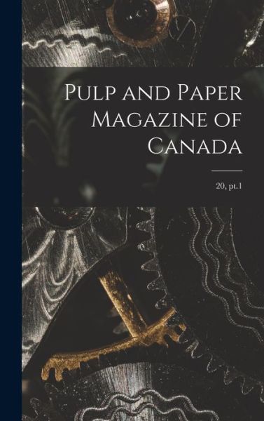 Cover for Anonymous · Pulp and Paper Magazine of Canada; 20, pt.1 (Hardcover Book) (2021)