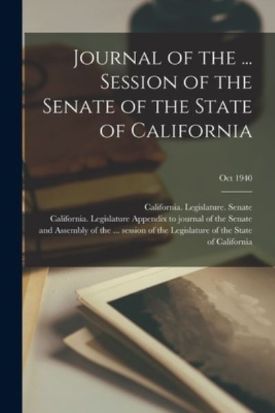 Cover for California Legislature Senate · Journal of the ... Session of the Senate of the State of California; Oct 1940 (Paperback Book) (2021)