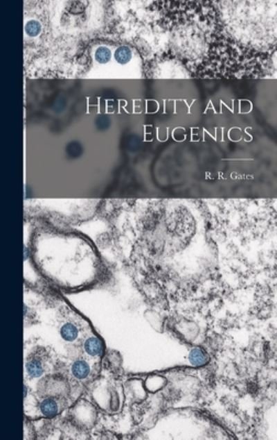Cover for Gates R R (Reginald Ruggles) · Heredity and Eugenics (Bok) (2022)