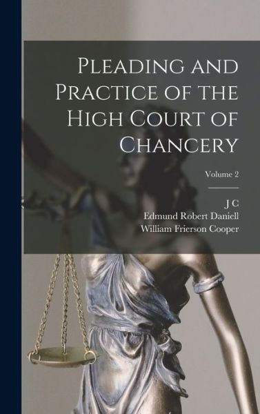 Cover for Edmund Robert Daniell · Pleading and Practice of the High Court of Chancery; Volume 2 (Book) (2022)