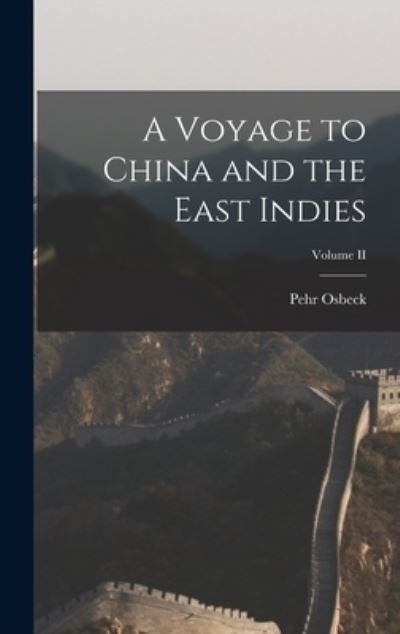 Cover for Osbeck Pehr · Voyage to China and the East Indies; Volume II (Book) (2022)