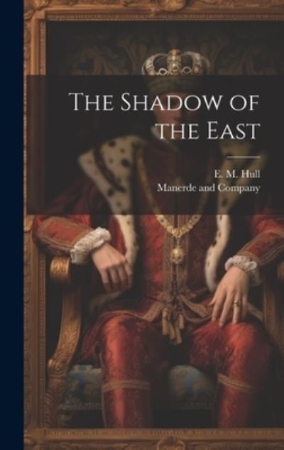 Cover for Edith Maude Hull · Shadow of the East (Book) (2023)