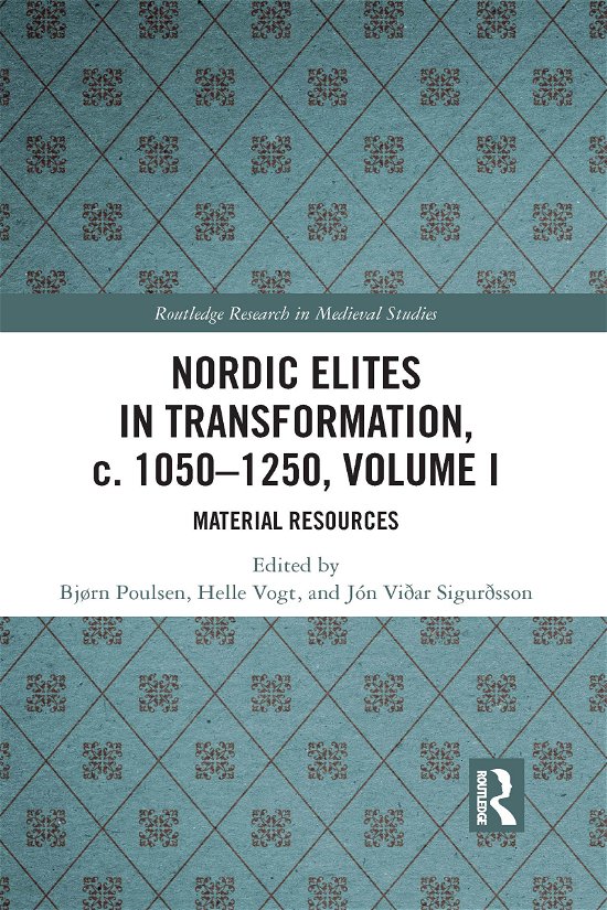 Cover for Bjørn Poulsen · Nordic Elites in Transformation, c. 1050-1250, Volume I: Material Resources - Routledge Research in Medieval Studies (Paperback Bog) (2021)