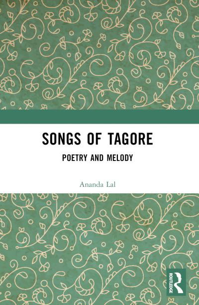 Songs of Tagore: Poetry and Melody - Rabindranath Tagore - Książki - Taylor & Francis Ltd - 9781032233383 - 26 sierpnia 2024