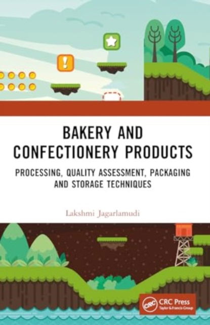 Bakery and Confectionery Products: Processing, Quality Assessment, Packaging and Storage Techniques - Lakshmi Jagarlamudi - Bøger - Taylor & Francis Ltd - 9781032428383 - 29. november 2024