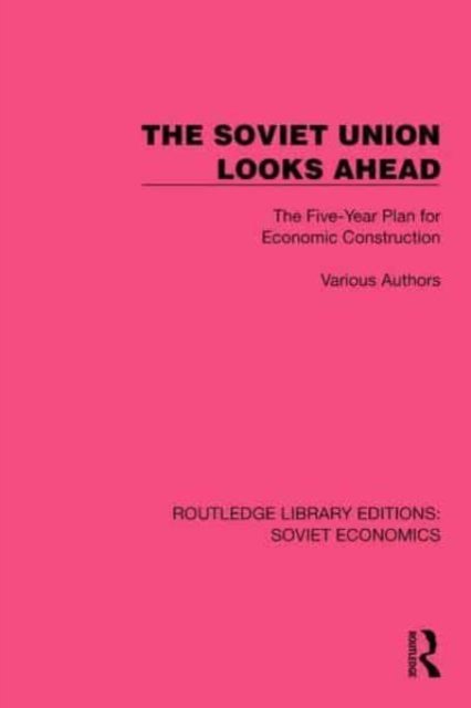 Cover for Various authors · The Soviet Union Looks Ahead: The Five-Year Plan for Economic Construction - Routledge Library Editions: Soviet Economics (Paperback Bog) (2024)