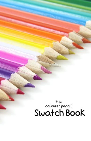 Cover for Lila Lilyat · The Coloured Pencil Swatch Book (Paperback Bog) (2019)