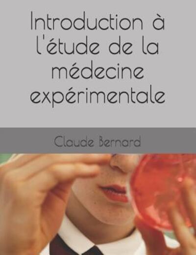 Cover for Claude Bernard · Introduction a l'etude de la medecine experimentale (Paperback Book) (2019)