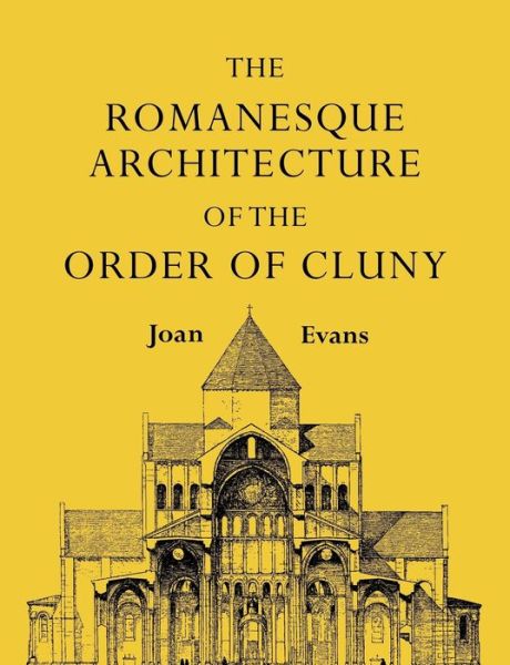 Cover for Joan Evans · The Romanesque Architecture of the Order of Cluny (Paperback Book) (2011)