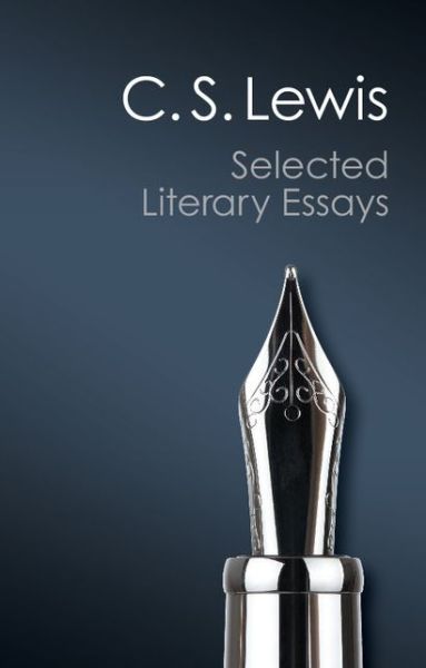 Selected Literary Essays - Canto Classics - C. S. Lewis - Bücher - Cambridge University Press - 9781107685383 - 7. November 2013