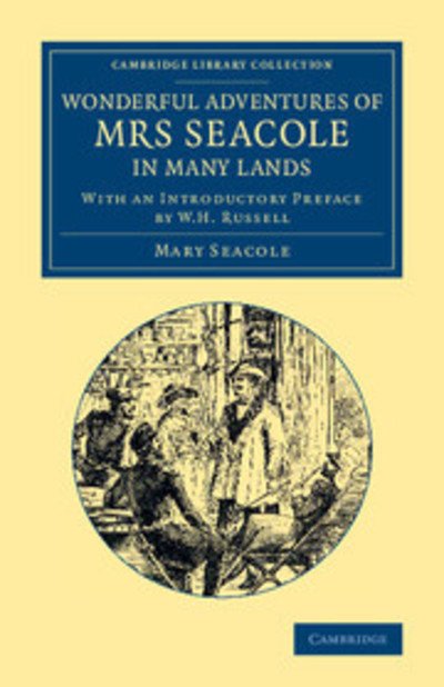 Cover for Mary Seacole · Wonderful Adventures of Mrs Seacole in Many Lands: Edited by W. J. S.; With an Introductory Preface by W. H. Russell - Cambridge Library Collection - British and Irish History, 19th Century (Pocketbok) (2013)