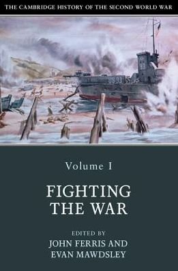 Cover for John Ferris · The Cambridge History of the Second World War: Volume 1, Fighting the War - The Cambridge History of the Second World War (Pocketbok) (2017)