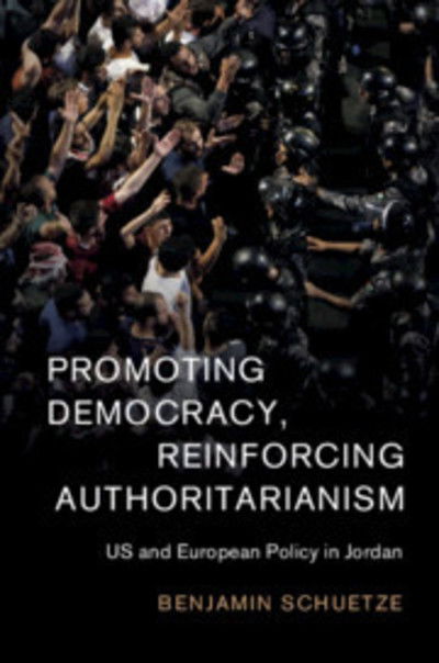 Cover for Schuetze, Benjamin (Albert-Ludwigs-Universitat Freiburg, Germany) · Promoting Democracy, Reinforcing Authoritarianism: US and European Policy in Jordan - Cambridge Middle East Studies (Hardcover Book) (2019)