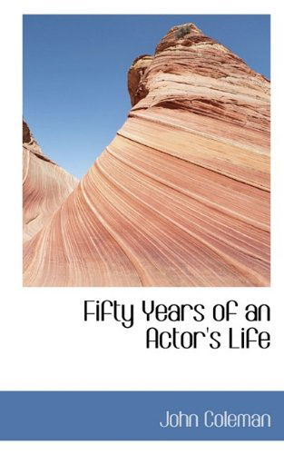 Cover for John Coleman · Fifty Years of an Actor's Life (Hardcover Book) (2009)