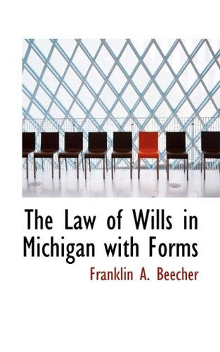 Cover for Franklin A Beecher · The Law of Wills in Michigan with Forms (Paperback Book) (2009)