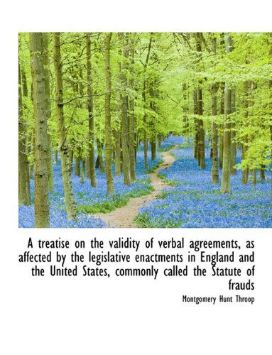 Cover for Montgomery Hunt Throop · A Treatise on the Validity of Verbal Agreements, as Affected by the Legislative Enactments in Englan (Paperback Book) [Large type / large print edition] (2009)