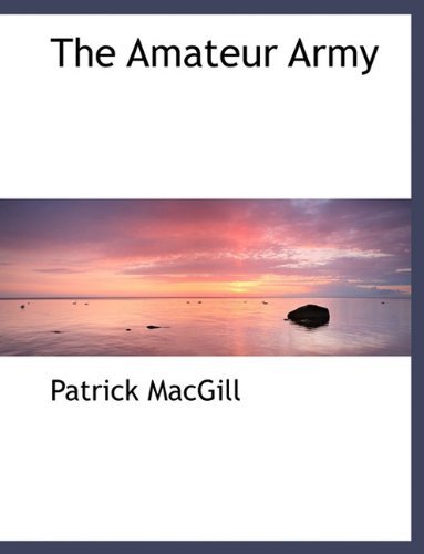 Cover for Patrick MacGill · The Amateur Army (Paperback Book) [Large type / large print edition] (2009)