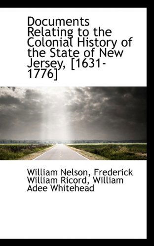 Cover for William Nelson · Documents Relating to the Colonial History of the State of New Jersey, [1631-1776] (Paperback Book) (2009)