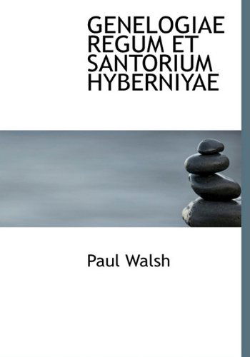 Cover for Paul Walsh · Genelogiae Regum et Santorium Hyberniyae (Hardcover Book) [Latin edition] (2009)