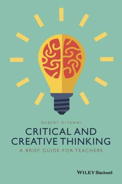 Cover for Robert DiYanni · Critical and Creative Thinking: A Brief Guide for Teachers (Paperback Book) (2015)