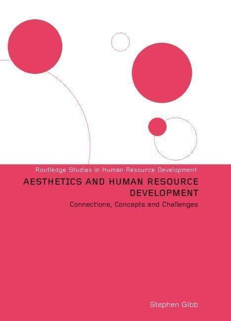 Cover for Stephen Gibb · Aesthetics and Human Resource Development: Connections, Concepts and Opportunities - Routledge Studies in Human Resource Development (Pocketbok) (2014)