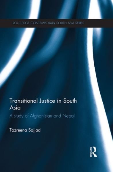 Cover for Tazreena Sajjad · Transitional Justice in South Asia: A Study of Afghanistan and Nepal - Routledge Contemporary South Asia Series (Taschenbuch) (2015)