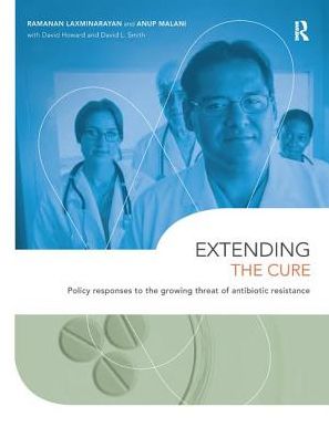 Cover for Ramanan Laxminarayan · Extending the Cure: Policy Responses to the Growing Threat of Antibiotic Resistance (Hardcover Book) (2017)