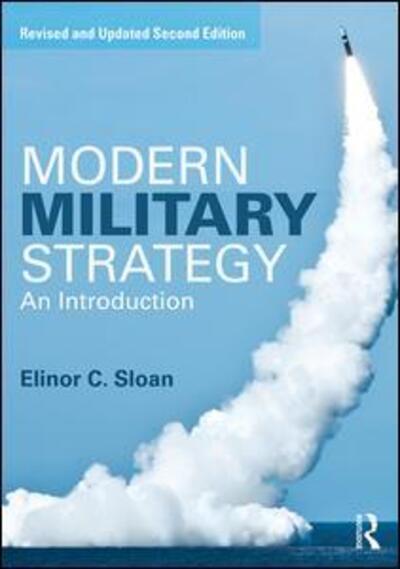 Cover for Sloan, Elinor C. (Carleton University, Ottawa, Canada) · Modern Military Strategy: An Introduction (Paperback Book) (2016)