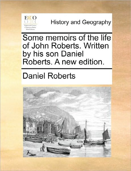 Cover for Daniel Roberts · Some Memoirs of the Life of John Roberts. Written by His Son Daniel Roberts. a New Edition. (Paperback Book) (2010)