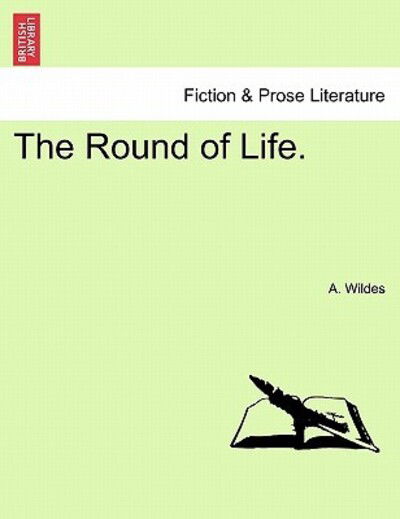 Cover for A Wildes · The Round of Life. (Paperback Bog) (2011)