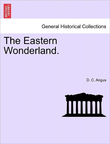 Cover for D C Angus · The Eastern Wonderland. (Pocketbok) (2011)