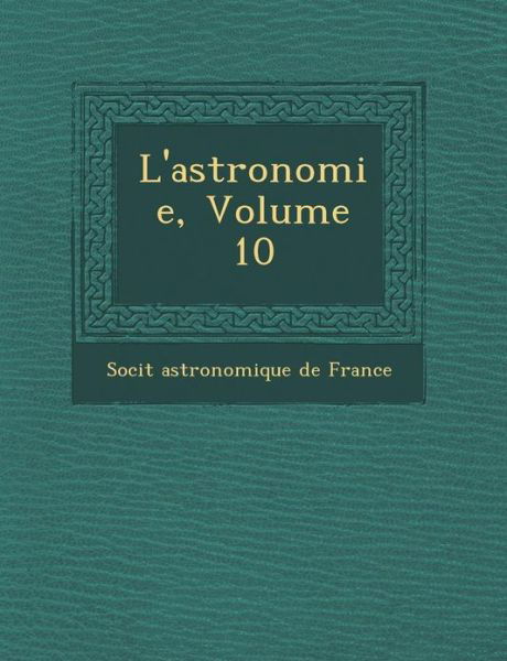 Cover for Soci T · L'astronomie, Volume 10 (Paperback Book) (2012)