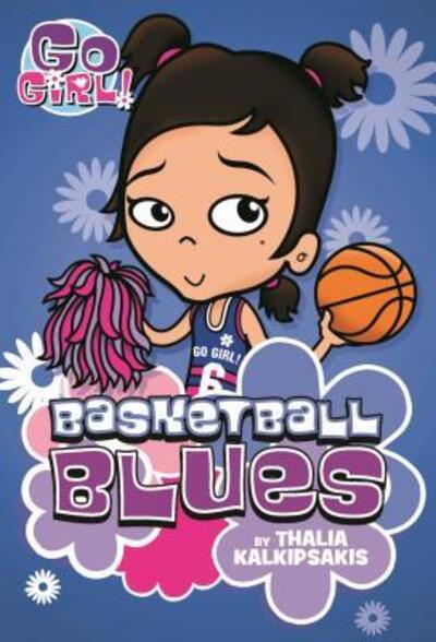 Cover for Thalia Kalkipsakis · Go Girl! #11 Basketball Blues - Go Girl! (Paperback Book) (2017)