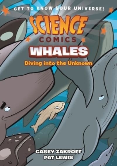 Science Comics: Whales: Diving into the Unknown - Science Comics - Casey Zakroff - Kirjat - Roaring Brook Press - 9781250228383 - tiistai 19. lokakuuta 2021