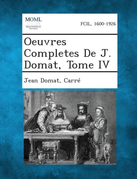 Cover for Jean Domat · Oeuvres Completes De J. Domat, Tome Iv (Taschenbuch) (2013)