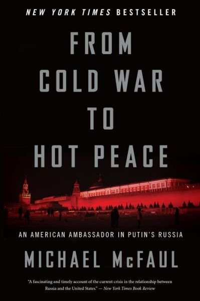 From Cold War To Hot Peace: An American Ambassador in Putin's Russia - Michael McFaul - Bøger - HarperCollins - 9781328624383 - 14. maj 2019