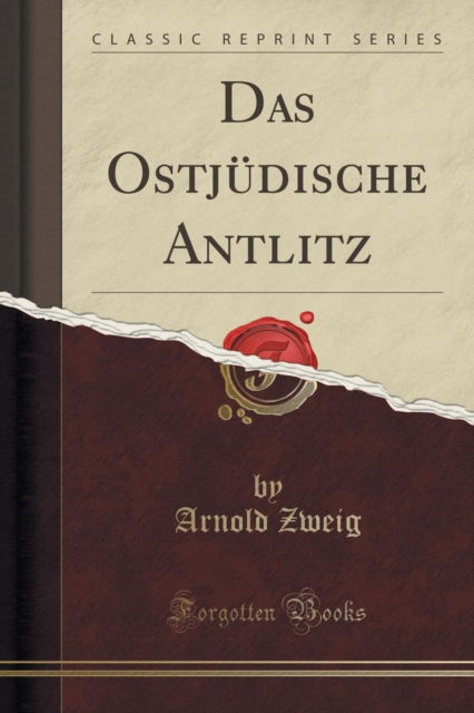 Cover for Arnold Zweig · Das Ostjudische Antlitz (Classic Reprint) (Taschenbuch) (2018)