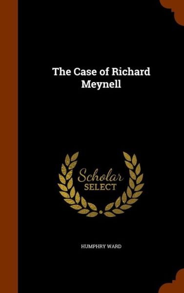 Cover for Humphry Ward · The Case of Richard Meynell (Hardcover Book) (2015)